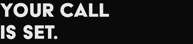 Your call is set.